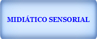 MUNDO MIDIÁTICO SENSORIAL